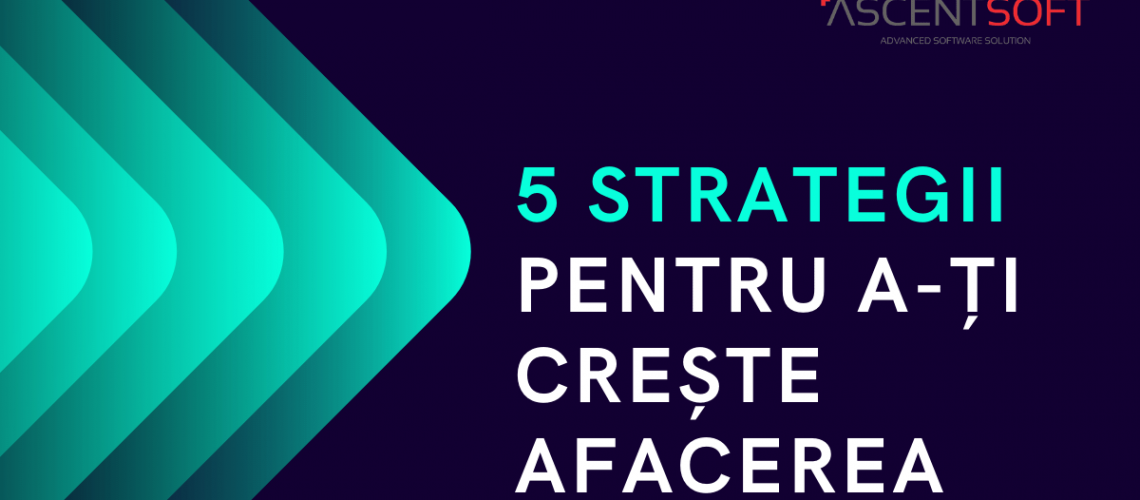 5 strategii pentru a-ți crește afacerea